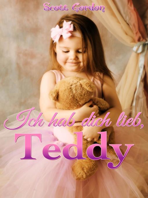 Title details for Ich hab dich lieb, Teddy by Scott Gordon - Available